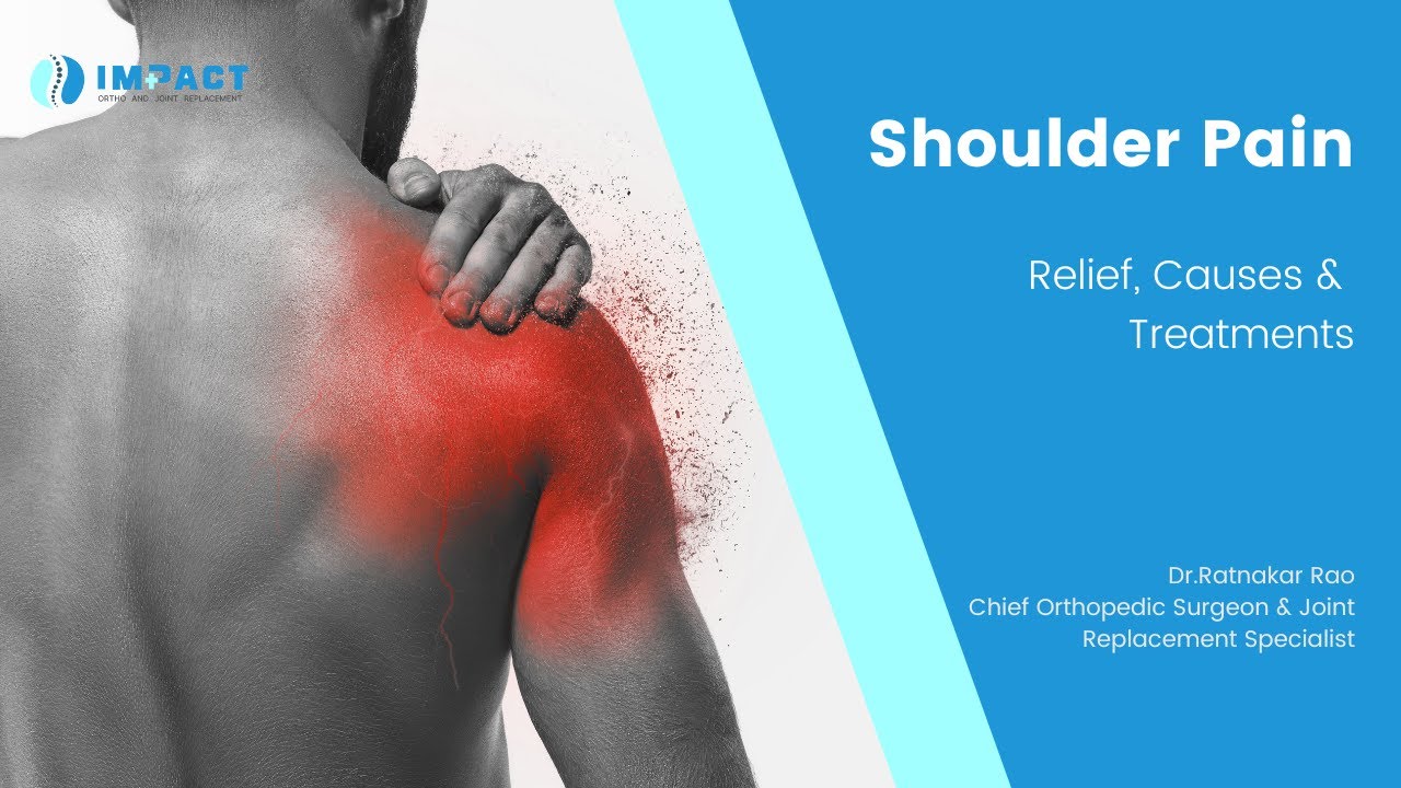 Shoulder pain Relief, Causes & Treatments by Dr. Ratnakar Rao,  Chief Orthopedic Surgeon, Hyderabad
