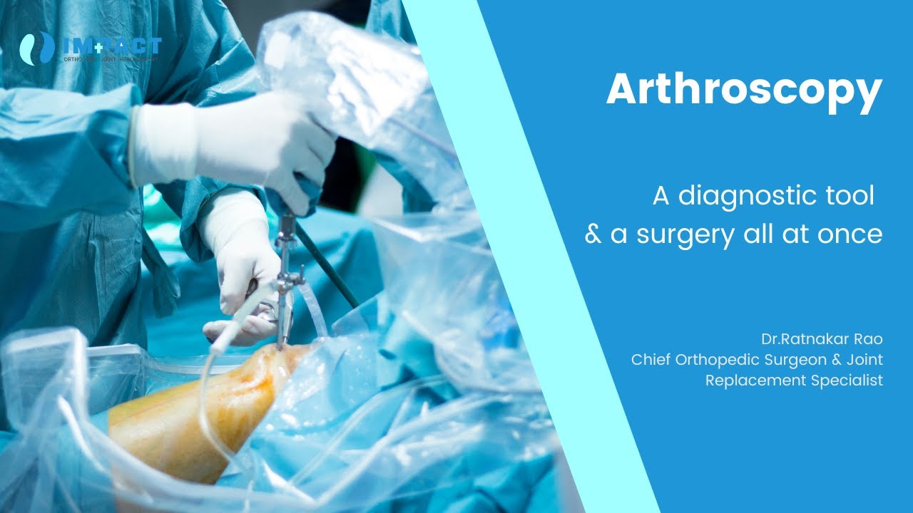Arthroscopy - A diagnostic tool & a surgery  all at once - Dr. Ratnakar Rao, Orthopedic Surgeon